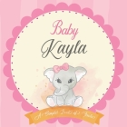 Baby Kayla A Simple Book of Firsts: First Year Baby Book a Perfect Keepsake Gift for All Your Precious First Year Memories By Bendle Publishing Cover Image