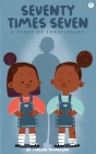 Seventy Times Seven: A story of forgiveness By Torema Thompson Cover Image