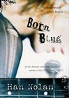 Born Blue By Han Nolan Cover Image