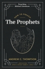 How to Preach the Prophets By Andrew C. Thompson Cover Image
