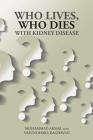 Who Lives, Who Dies with Kidney Disease By Mohammad Akmal, Vasundhara Raghavan Cover Image