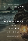 Remnants on The Tides of Time By Trinity Dunn Cover Image