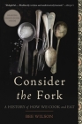 Consider the Fork: A History of How We Cook and Eat Cover Image