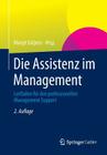 Die Assistenz Im Management: Leitfaden Für Den Professionellen Management Support By Margit Gätjens (Editor) Cover Image