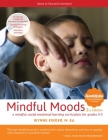 Mindful Moods, 2nd Edition: A Mindful, Social Emotional Learning Curriculum for Grades 3-5 By Wynne Kinder Cover Image