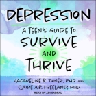 Depression: A Teen's Guide to Survive and Thrive By Jacqueline B. Toner, Claire A. B. Freeland, Adi Cabral (Read by) Cover Image