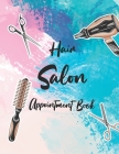 Hair Salon Appointment Book: Appointment Book 15 Minute Increments for Salons, Spas, Hair Stylist, Beauty, Appointment Book with Times Daily and Ho Cover Image