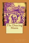 The Dancing Mania By Justus Friedrich Karl Hecker Cover Image