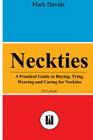 Neckties: A Practical Guide to Buying, Tying, Wearing and Caring for Neckties By Mark Davids Cover Image