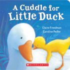 A Cuddle For Little Duck By Claire Freedman, Caroline Pedler (Illustrator) Cover Image