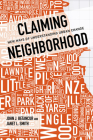 Claiming Neighborhood: New Ways of Understanding Urban Change By John Betancur, Janet Smith Cover Image
