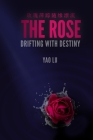 The Rose Drifting with Destiny By Yao Lu Cover Image