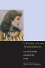 E. Pauline Johnson, Tekahionwake: Collected Poems and Selected Prose By E. Pauline Johnson, Carole Gerson (Editor), Veronica Strong-Boag (Editor) Cover Image