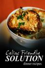 Celiac Friendly Solution - Dinner Recipes: Ultimate Celiac cookbook series for Celiac disease and gluten sensitivity Cover Image
