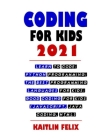 Coding For Kids 2021: Learn To Code: Python Programming: The Best Programming Languages For Kids: Good Coding For Kids (Javascript, Java Cod Cover Image