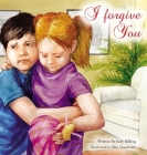 I Forgive You By Judy K. Billing, Olha Tkachenko (Illustrator) Cover Image