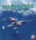 Narwhals Are Awesome (Polar Animals) By Jaclyn Jaycox Cover Image