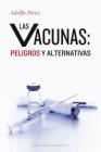 Las Vacunas: Peligros y Alternativas Cover Image
