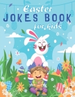 Easter Jokes Book For Kids: Easters Knock Knock Easter Basket Stuffers for Kids Children Adults Gifts Girl Boy The Laugh Challenge Ideas Activity Cover Image
