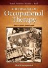 The History of Occupational Therapy: The First Century By Lori T. Andersen, EdD, OTR/L, FAOTA, Kathlyn L. Reed, PhD, OTR, FAOTA, MLIS Cover Image