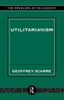 Utilitarianism (Problems of Philosophy) By Geoffrey Scarre Cover Image