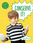 Conserve It! (Saving Our Planet) By Mary Boone Cover Image