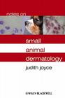 Notes on Small Animal Dermatology By Judith Joyce Cover Image