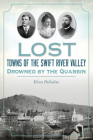 Lost Towns of the Swift River Valley: Drowned by the Quabbin Cover Image