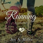 Running: A Love Story By Jen A. Miller, Randye Kaye (Read by) Cover Image