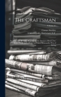The Craftsman: An Illustrated Monthly Magazine in the Interest of Better Art, Better Work, and a Better and More Reasonable Way of Li Cover Image