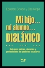 Mi Hijo... Mi Alumno... Disléxico...: guía para padres, docentes y profesionales de gabinetes escolares By Elsa Niripil, Eduardo Sciotto Cover Image