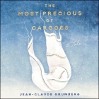The Most Precious of Cargoes: A Tale By Adam Lazarre-White (Read by), Jean-Claude Grumberg, Frank Wynne (Translator) Cover Image