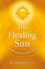 The Healing Sun: Sunlight and Health in the 21st Century Cover Image