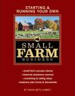 Starting & Running Your Own Small Farm Business: Small-Farm Success Stories * Financial Assistance Sources * Marketing & Selling Ideas * Business Plan Forms & Documents By Sarah Beth Aubrey Cover Image