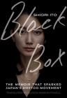 Black Box: The Memoir That Sparked Japan's #Metoo Movement By Shiori Ito, Allison Markin Powell (Translator) Cover Image