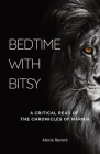 Bedtime with Bitsy: A Critical Read of the Chronicles of Narnia By Alexis Record Cover Image