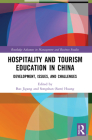 Hospitality and Tourism Education in China: Development, Issues, and Challenges (Routledge Advances in Management and Business Studies) Cover Image