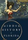 Hidden History of Florida By James C. Clark Cover Image