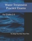 Water Treatment Practice Exams: For Grades 2-3 By Joshua Armstrong Cover Image