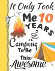 It Only Took Me 10 Years of Camping to Be This Awesome: Campers College Ruled Composition Writing A4 Notebook for Boys and Girls By Krazed Scribblers Cover Image