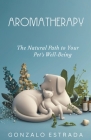 Aromatherapy, The natural path to your pet´s well being Cover Image
