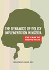 The Dynamics of Policy Implementation in Nigeria: The Case of Sokoto State By Mohammad Ahmad Wali Cover Image