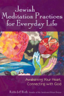 Jewish Meditation Practices for Everyday Life: Awakening Your Heart, Connecting with God By Jeff Roth Cover Image