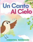 Un Canto Al Cielo By Betzaida Rivera-Gomez (Contribution by), Melvin Rodriguez (Contribution by), Christina Rodriguez Cover Image