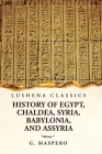 History of Egypt, Chaldea, Syria, Babylonia and Assyria Volume 7 Cover Image