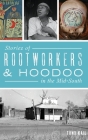 Stories of Rootworkers & Hoodoo in the Mid-South Cover Image