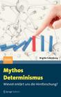 Mythos Determinismus: Wieviel Erklärt Uns Die Hirnforschung? By Brigitte Falkenburg Cover Image