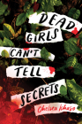 Dead Girls Can't Tell Secrets By Chelsea Ichaso Cover Image