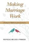 Making Marriage Work: Avoiding the Pitfalls and Achieving Success By Rob Pascale, Louis H. Primavera Cover Image
