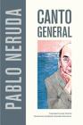 Canto General (Latin American Literature and Culture #7) By Pablo Neruda, Jack Schmitt (Translated by), Roberto González Echevarria (Introduction by) Cover Image